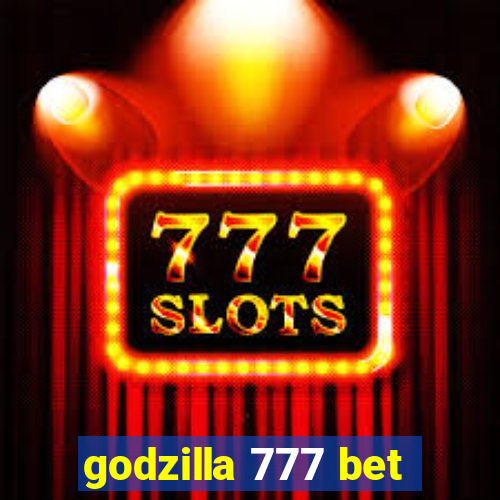 godzilla 777 bet